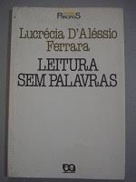 Livro Leitura sem Palavras, a - Série Princípios 100 Autor Ferrara, Lucrécia D''aléssio (1986) [usado]