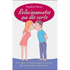 Livro Relacionamentos que Dão Certo: por que uns Funcionam e Outros São Desastres Repetitivos? Autor Nancy, Angélica (2006) [usado]