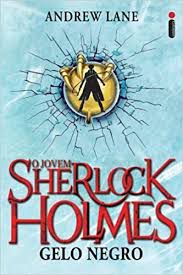 Livro o Jovem Sherlock Holmes: Gelo Negro Autor Lane, Andrew [novo]