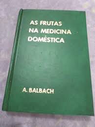 Livro as Frutas na Medicina Doméstica Autor Balbach, A. [usado]