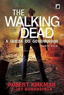 Livro The Walking Dead - a Queda do Governador Parte Dois Autor Kirkman, Robert (2015) [seminovo]