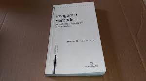 Livro Imagem e Verdade: Jornalismo, Linguagem e Realidade Autor Silva, Marconi Oliveira da (2006) [usado]
