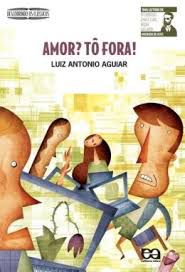 Livro Amor? Tô Fora! Autor Aguiar, Luiz Antonio (2010) [usado]