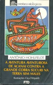 Livro Aventura Aventurosa de Acanai contra a Grande Cobra Sucuri na Terra sem Males Autor Hohlfeldt, Antônio (1988) [usado]