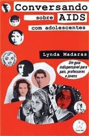 Livro Conversando sobre Aids com Adolescentes : um Guia Indispensável para Pais, Professores e Jovens Autor Madaras, Lynda (1995) [usado]