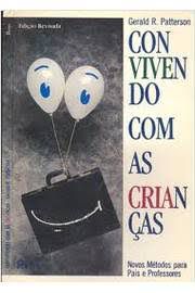 Livro Convivendo com as Crianças - Novos Métodos para Pais e Professores Autor Gerald R. Patterson (1991) [usado]