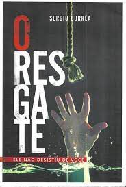Livro Resgate, o - Ele Não Desistiu de Voçê Autor Correa, Sergio (2018) [usado]