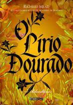 Livro Lírio Dourado, O- 2 Autor Mead, Richelle (2013) [usado]