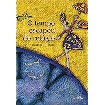 Livro o Tempo Escapou do Relógio e Outros Poemas Autor Bagno, Marcos (2011) [usado]