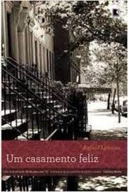 Livro um Casamento Feliz Autor Yglesias, Rafael (2011) [usado]