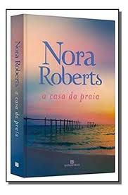 Livro a Casa da Praia Autor Roberts, Nora (2016) [usado]