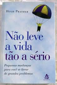Livro Não Leve a Vida Tão a Sério Autor Prather, Hugh (2003) [usado]
