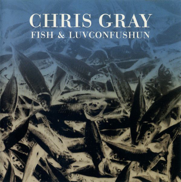 Cd Chris Gray - Fish & Luvconfushun Interprete Chris Gray (1998) [usado]