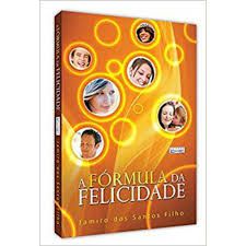 Livro Formula da Felicidade, a Autor Filho, Jamiro dos Santos (2014) [usado]
