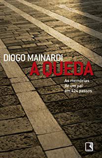 Livro a Queda: as Memórias de um Pai em 424 Passos Autor Mainardi, Diogo (2012) [usado]