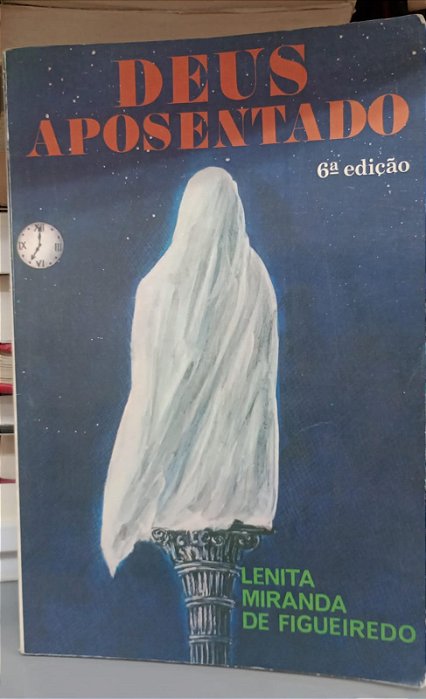 Livro Deus Aposentado Autor Figueiredo, Lenita Miranda de (1980) [usado]