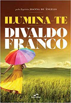 Livro Ilumina-te Autor Franco, Divaldo (2013) [usado]