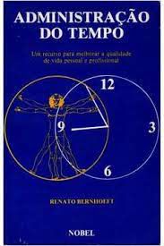 Livro Administração do Tempo: um Recurso para Melhorar a Qualidade de Vida Pessoal e Profissional Autor Bernhoeft, Renato (1985) [usado]