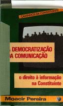 Livro Democratização da Comunidade, a : o Direito À Informação na Constituinte Autor Pereira , Moacir (1987) [usado]