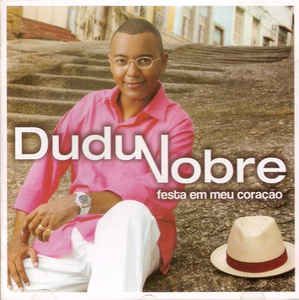 Cd Dudu Nobre - Festa em Meu Coração Interprete Dudu Nobre (2005) [usado]