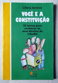 Livro Você é a Constituição: 33 Temas para Conhecer os seus Direitos de Cidadão Autor Iacocca, Liliana (2003) [usado]