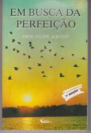 Livro em Busca da Perfeição Autor Aquino, Porf. Felipe (2004) [usado]