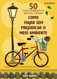 Livro 50 Formas Inteligentes de Preservar o Planeta : Como Viajar sem Prejudicar o Meio Ambiente Autor Berry, Siân (2009) [usado]
