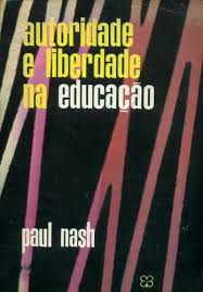 Livro Autoridade e Liberdade na Educação Autor Nash, Paul (1966) [usado]