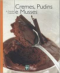 Livro a Grande Cozinha - Cremes, Pudins e Musses Autor Varios (2007) [usado]