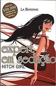 Livro Hitch Girl- Expert em Sedução Autor Baronne, La (2012) [usado]