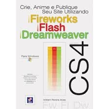 Livro Crie, Anime e Publique seu Site Utilizando Fireworks Cs4 /flash Cs4 e Dreamweaver Cs4 para Windows Autor Alves, William Pereira (2010) [usado]