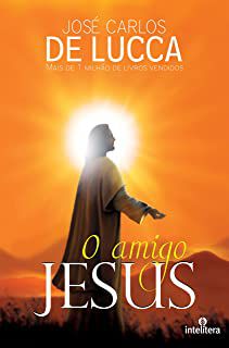 Livro o Amigo Jesus Autor Lucca, José Carlos de (2014) [usado]