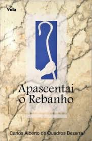 Livro Apascentai o Rebanho Autor Bezerra, Carlos Alberto de Quadros (1995) [usado]