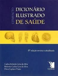 Livro Compacto Dicionário Ilustrado de Saúde Autor Silva, Carlos Roberto Lyra da [seminovo]