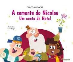 Livro a Semente do Nicolau um Conto de Natal Autor Alencar, Chico (2012) [usado]