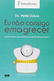 Livro Eu Não Consigo Emagrecer: a Dieta Francesa que Conquistou Mais de 30 Milhões de Leitores Autor Dukan, Dr. Pierre (2013) [usado]