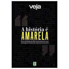 Livro a História é Amarela : Uma Antologia de 50 Entrevistas da Mais Prestigiosa Seção da Imprensa Brasileira Autor Desconhecido (2017) [usado]