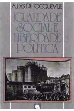 Livro Igualdade Social e Liberdade Política Autor Tocqueville, Alexis de (1988) [usado]