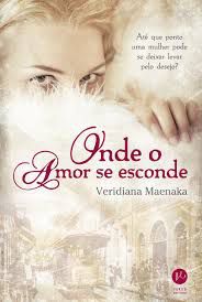 Livro onde o Amor Se Esconde Autor Maenaka, Veridiana (2015) [usado]