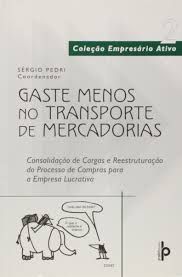 Livro Gaste Menos no Transporte de Mercadorias : Consolidação de Cargos e Reestruturação do Processo de Compras para a Empresa Lucrativa Autor Pedri, Sérgio (2008) [usado]