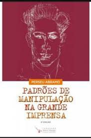 Livro Padrões de Manipulação na Grande Imprensa Autor Abramo, Perseu (2016) [usado]