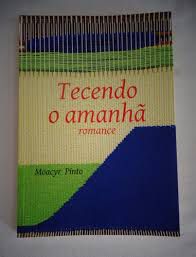 Livro Tecendo o Amanhã Romance Autor Pinto, Moacyr (2012) [usado]