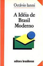Livro a Idéia de Brasil Moderno Autor Ianni, Octávio (1996) [usado]
