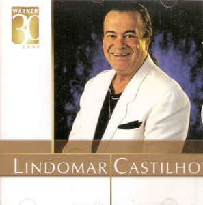 Cd Lindomar Castilho - Warner 30 Anos Interprete Lindomar Castilho (2006) [usado]