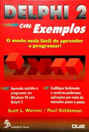 Livro Delphi 2 em Exemplos: o Modo Mais Fácil de Aprender a Programar! Autor Warner, Scott (1996) [usado]