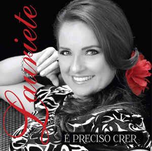 Cd Lauriete - é Preciso Crer Interprete Lauriete (2013) [usado]