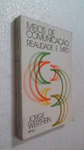Livro Meios de Comunicação: Realidade e Mito Autor Werthein, Jorge (1979) [usado]