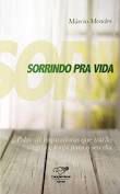 Livro Sorrindo Pra Vida: Palavras Inspiradoras que Trarão Alegria e Força para o seu Dia Autor Mendes, Márcio (2017) [usado]