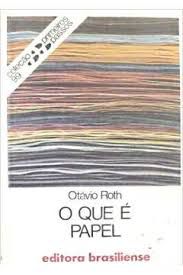 Livro o que é Papel - Coleção Primeiros Passos 99 Autor Roth, Otávio (1983) [usado]