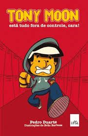 Livro Tony Moon - Está Tudo Fora de Controle, Cara! Autor Duarte, Pedro (2016) [usado]